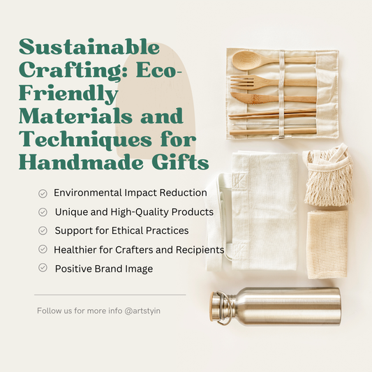 Sustainable Crafting: Eco-Friendly Materials and Techniques for Handmade Gifts